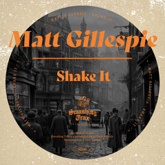 MATT GILLESPIE - Shake It [ST299] Smashing Trax / 15th December 2023