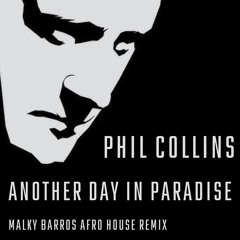 Phil Collins - Another Day In Paradise (Malky Barros Afro House Remix)