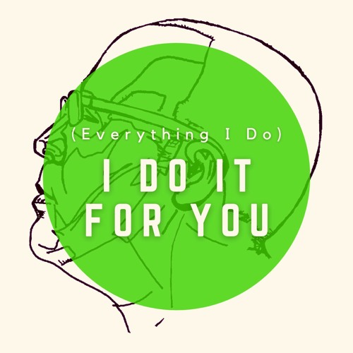 (Everything I Do) I Do It For You