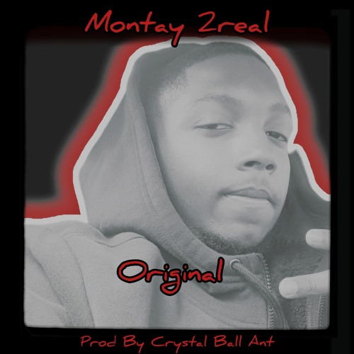 Stream Montay 2real - Original (Prod By Crystal Ball Ant) by Montay ...