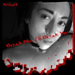 Break Me, I'll Break You