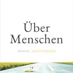 ACCESS PDF 💗 ber Menschen: Roman (German Edition) by Juli Zeh KINDLE PDF EBOOK EPUB