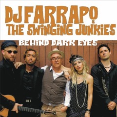 DJ Farrapo & The Swingin' Junkies - Behind Dark Eyes
