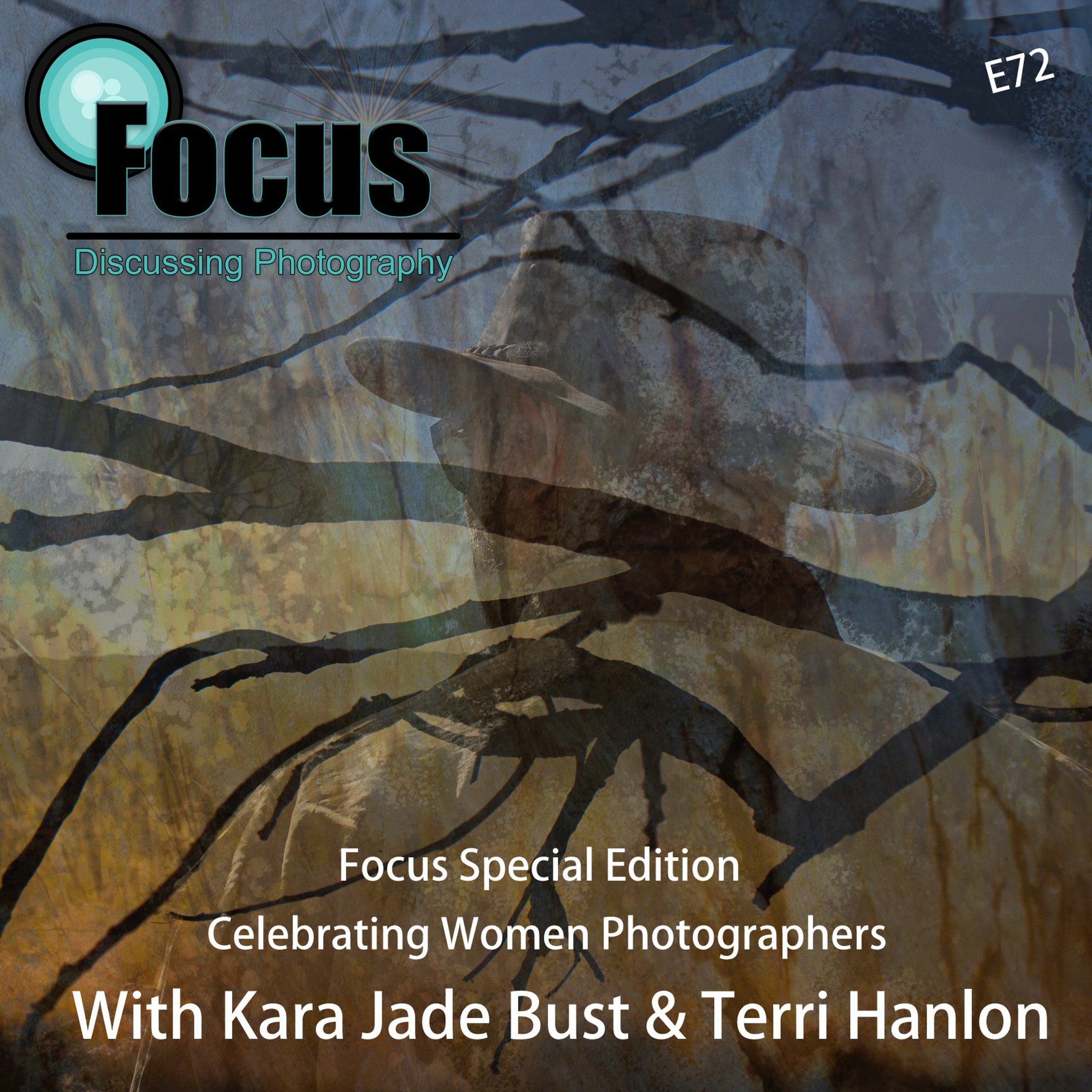 Focus: Photography Podcast with Terri Hanlon and Kara Jade Bust, Celebrating Women Photographers