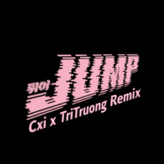 Jump - Blackpink (Cxi x TriTruong remix) | Free Download