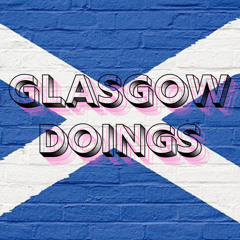 GLASGOW DOINGS