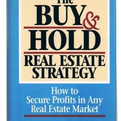 Read pdf The Buy and Hold Real Estate Strategy: How to Secure Profits in Any Real Estate Market by