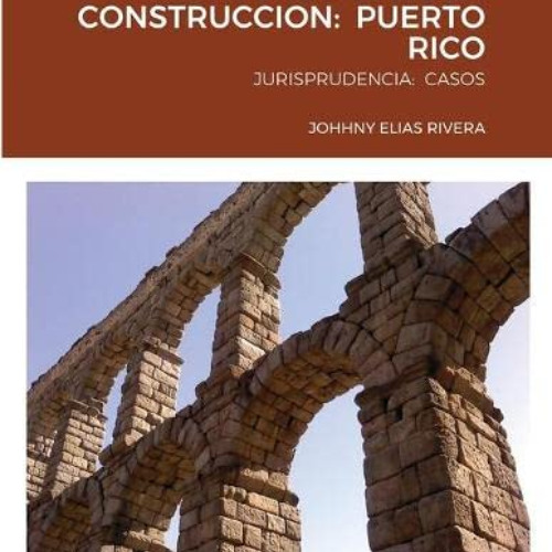 FREE PDF 📩 DERECHO DE LA CONSTRUCCION: PUERTO RICO: JURISPRUDENCIA: CASOS (Spanish E