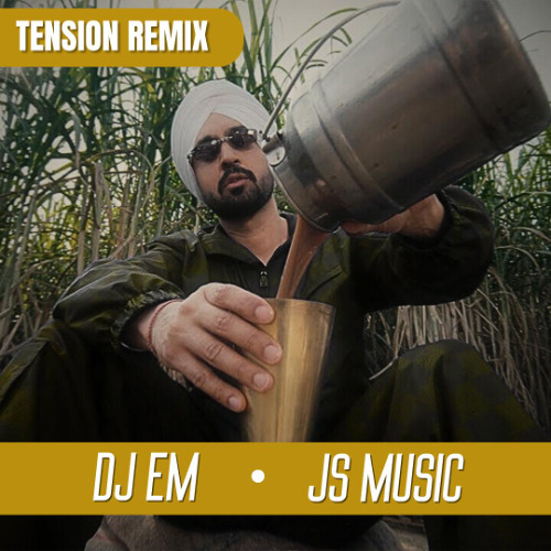 DJ EM X JS MUSIC - TENSION [DESI REMIX] FT DILJIT DOSANJH