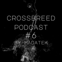 Crossbreed podcast #6 by MadaTek