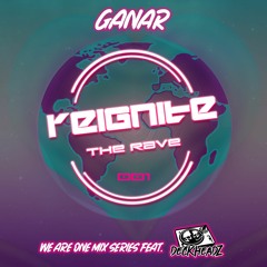 Reignite The Rave - We Are One Mix Series [Ganar Featuring Deckheadz] [FREE DOWNLOAD]