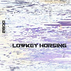 Lowkey Horsing [FREE DL]