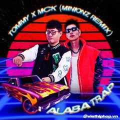 Alaba Trap - Tommy Tèo ft. MCK (Minionz Remix)