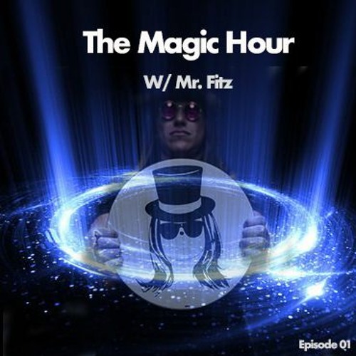 Magic Hour w/ Mr. Fitz (Episode 01)