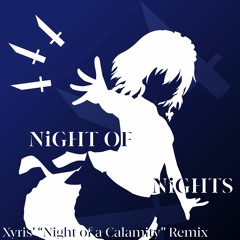 ナイト・オブ・ナイツ (Xyris' "Night of a Calamity" Remix)
