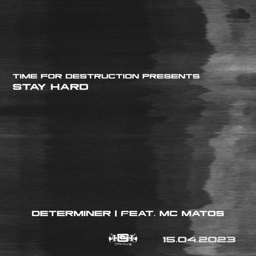 DETERMINER @ TIME FOR DESTRUCTION PRESENTS STAY HARD | FSG OFFENBURG | 15.04.2023
