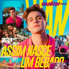 Luan Santana - Assim Nasce Um Bêbado (Danion Remix) FREE DOWNLOAD