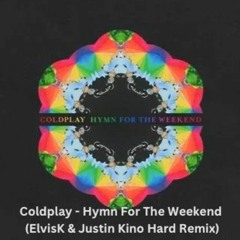 Coldplay - Hymn For The Weekend (Kino x ElvisK Remix)