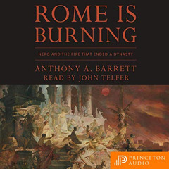 [View] PDF 📄 Rome Is Burning: Nero and the Fire that Ended a Dynasty by  Anthony A.