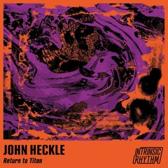 John Heckle - Return To Titan (IR004)