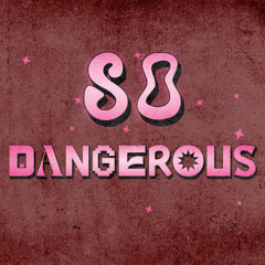 So Dangerous