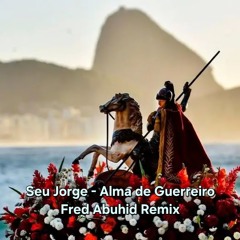 Seu Jorge - Alma de Guerreiro (Fred Abuhid Remix)