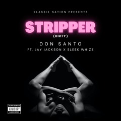 Stripper (Dirty) Feat. Jay Jackson x Sleek Whizz