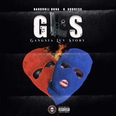 GLS (Gangsta Luv Story Ft. K Goddess