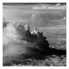 MELLOW, MISGUIDED