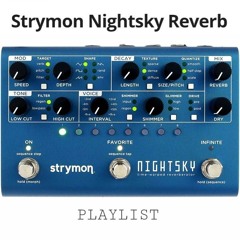 STRYMON NIGHTSKY REVERB - PLAYLIST