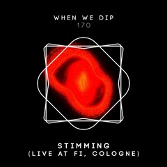Stimming - When We Dip 170 (Live at Fi, Cologne)