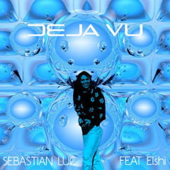 Deja Vu Feat. ELSHI