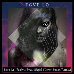 Tove Lo - Habits (Stay High) [Davy Bones Remix]