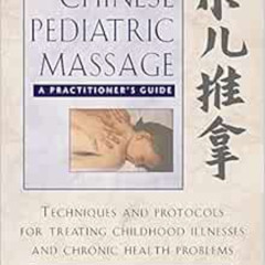 Read EBOOK 📖 Chinese Pediatric Massage: A Practitioner's Guide by Kyle Cline,LMT Cli