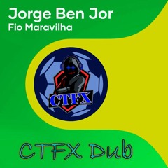 Jorge Ben Jor - Fio Maravilha (CTFX Dub) TPC#279