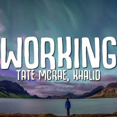 Tate McRae X Khalid - Working - Nex Chill 2021