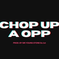 Chop Up A Opp