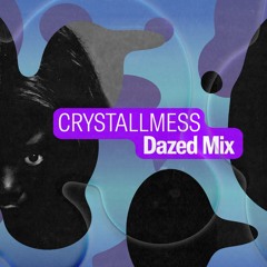 Dazed Mix: CRYSTALLMESS