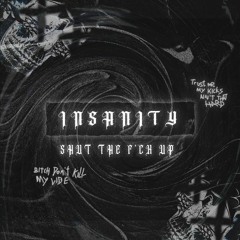 INSANITY - SHUT THE FCK UP (Original Mix)