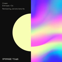 PREMIERE: Cream - Entropia (Jerome Isma-Ae Remix) [Strange Town Recordings]