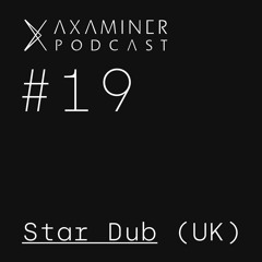 Axaminer Podcast 019 - Star Dub ( DE )