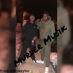 Murder MusiK * only EBK JaayBo
