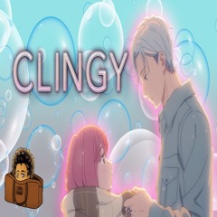 Clingy