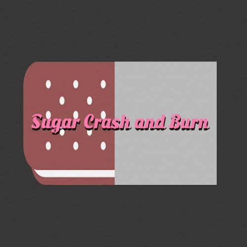 Sugar Crash And Burn Episode 2