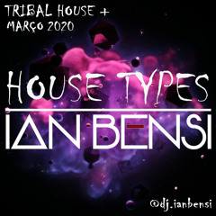 HOUSE TYPES 2.0 - Set Mix #01 - Tribal House + - Dj Ian Bensi - DOWNLOAD