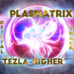 Tezla Higher + Plasmatrix + Official track + Free Download
