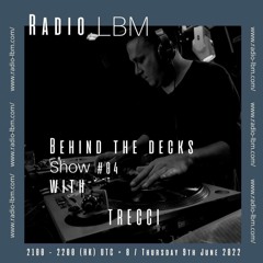 Trecci @ Radio LBM - Behind The Decks ep.04 - June 2022