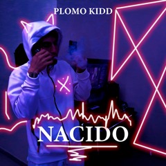 NACIDO - Vicio High Ft Plomo Kidd