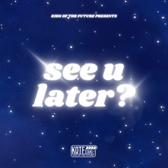 See U Later?