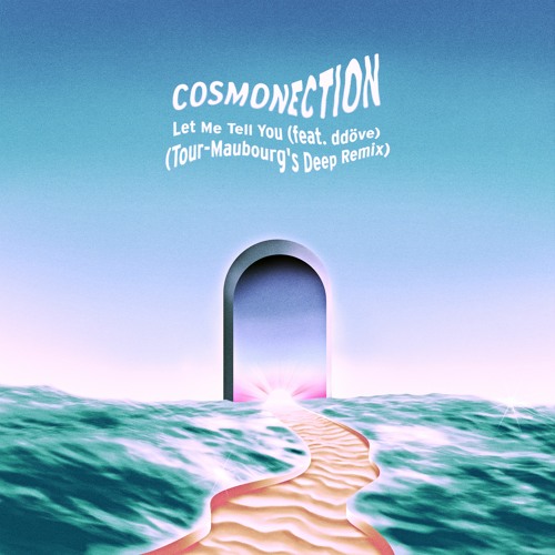 PREMIERE: Cosmonection - Let Me Tell You (feat. Ddöve)[Tour - Maubourg's Deep Remix]
